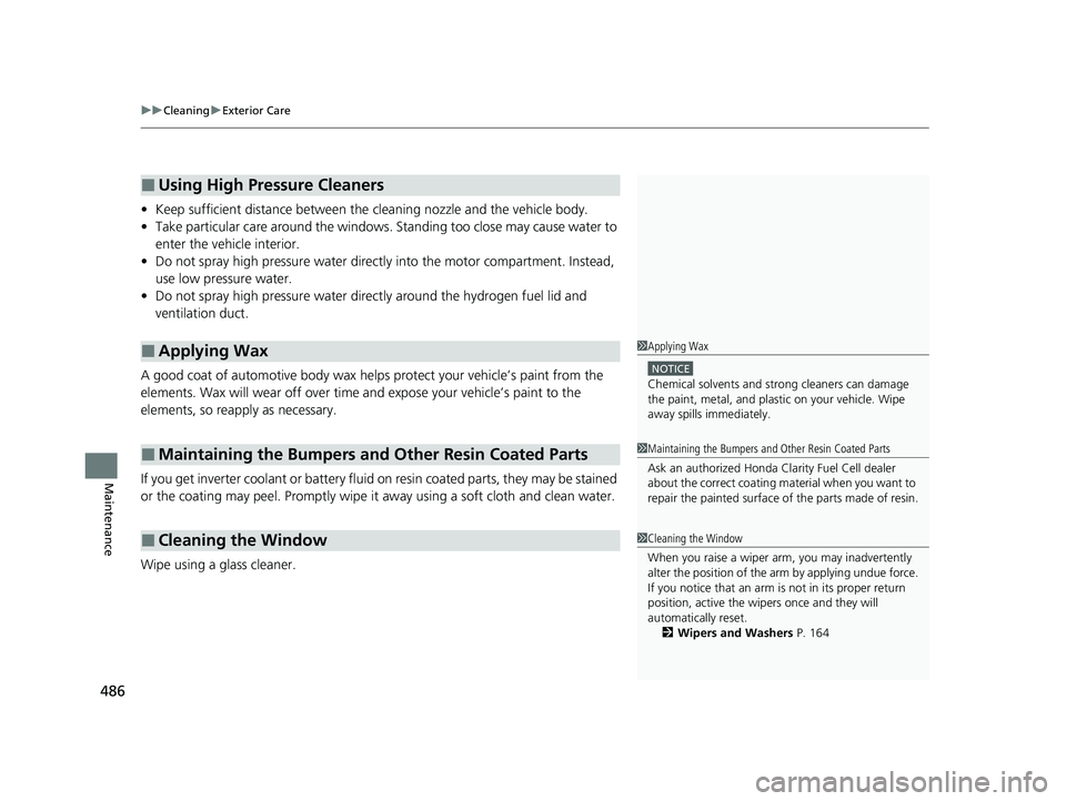 HONDA CLARITY FUEL CELL 2021 Owners Manual (in English) uuCleaning uExterior Care
486
Maintenance
• Keep sufficient distance between the cleaning nozzl e and the vehicle body.
• Take particular care around the windows. Standing too close may cause wa HONDA CLARITY FUEL CELL 2021 Owners Manual (in English) uuCleaning uExterior Care
486
Maintenance
• Keep sufficient distance between the cleaning nozzl e and the vehicle body.
• Take particular care around the windows. Standing too close may cause wa