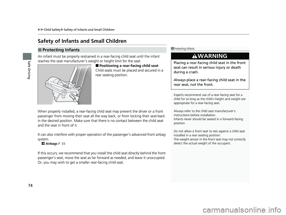 HONDA CLARITY FUEL CELL 2021 Owners Manual (in English) 74
uuChild Safety uSafety of Infants and Small Children
Safe Driving
Safety of Infants and Small Children
An infant must be properly restrained in a rear-facing child seat until the infant
reaches HONDA CLARITY FUEL CELL 2021 Owners Manual (in English) 74
uuChild Safety uSafety of Infants and Small Children
Safe Driving
Safety of Infants and Small Children
An infant must be properly restrained in a rear-facing child seat until the infant
reaches