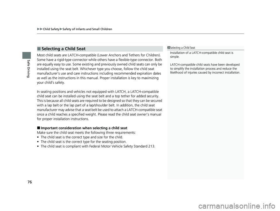 HONDA CLARITY FUEL CELL 2021  Owners Manual (in English) uuChild Safety uSafety of Infants and Small Children
76
Safe DrivingMost child seats are LATCH-compatible (L ower Anchors and Tethers for Children). 
Some have a rigid-type conn ector while others hav