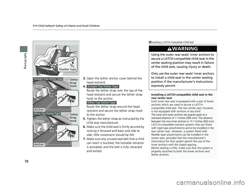 HONDA CLARITY FUEL CELL 2021 Owners Manual (in English) uuChild Safety uSafety of Infants and Small Children
78
Safe Driving
3. Open the tether anchor cover behind the
head restraint.
4. Route the tether strap over the top of the
head restraint and secur HONDA CLARITY FUEL CELL 2021 Owners Manual (in English) uuChild Safety uSafety of Infants and Small Children
78
Safe Driving
3. Open the tether anchor cover behind the
head restraint.
4. Route the tether strap over the top of the
head restraint and secur