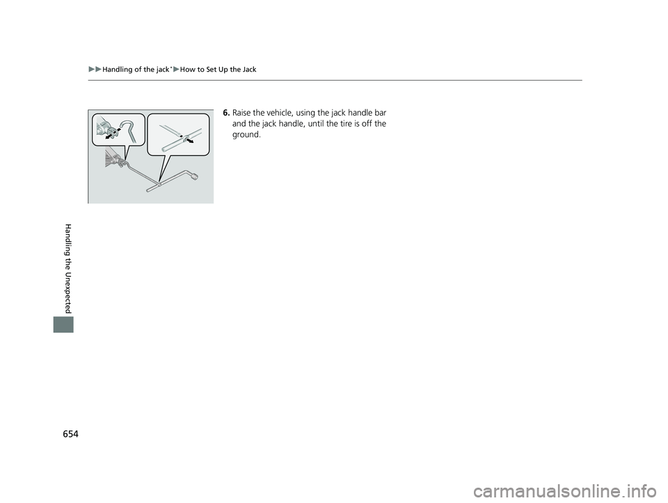 HONDA CIVIC HATCHBACK 2020  Owners Manual (in English) 654
uuHandling of the jack*uHow to Set Up the Jack
Handling the Unexpected
6. Raise the vehicle, using the jack handle bar 
and the jack handle, until the tire is off the 
ground.
20 CIVIC 5D HUM (KA 