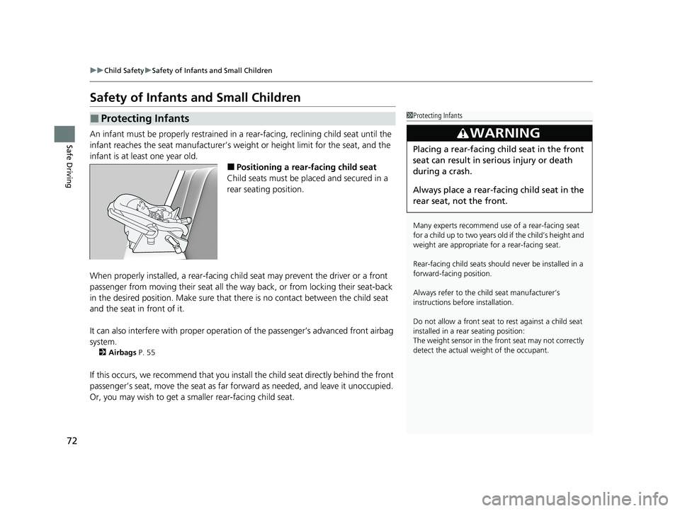HONDA CLARITY FUEL CELL 2020 Owners Manual (in English) 72
uuChild Safety uSafety of Infants and Small Children
Safe Driving
Safety of Infants and Small Children
An infant must be properly restrained in a rear-facing, reclining child seat until the
infa HONDA CLARITY FUEL CELL 2020 Owners Manual (in English) 72
uuChild Safety uSafety of Infants and Small Children
Safe Driving
Safety of Infants and Small Children
An infant must be properly restrained in a rear-facing, reclining child seat until the
infa
