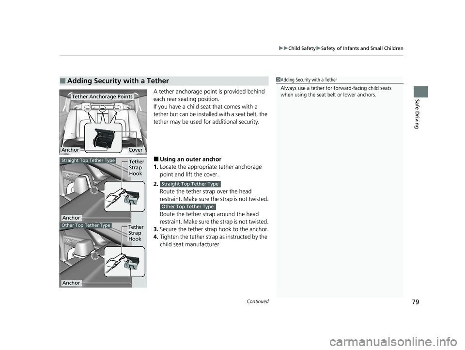 HONDA CLARITY FUEL CELL 2020  Owners Manual (in English) Continued79
uuChild Safety uSafety of Infants and Small Children
Safe DrivingA tether anchorage point is provided behind 
each rear seating position.
If you have a child s eat that comes with a 
tethe
