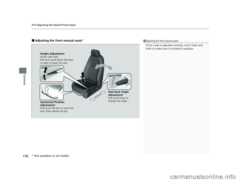 HONDA CLARITY PLUG-IN 2020  Owners Manual (in English) uuAdjusting the Seats uFront Seats
176
Controls
■Adjusting the front manual seats*1Adjusting the front manual seats*
Once a seat is adjusted co rrectly, rock it back and 
forth to make sure it is lo