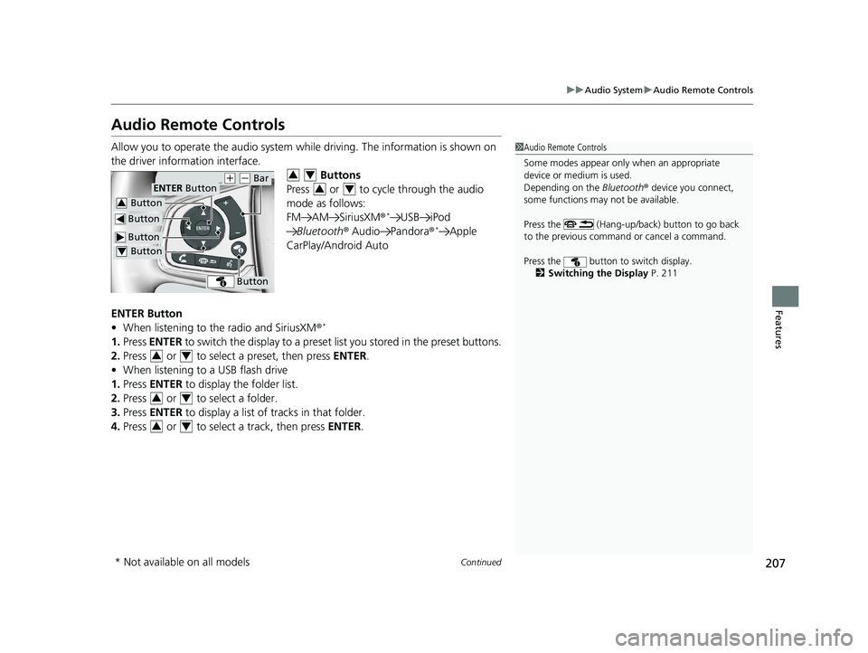 HONDA CLARITY PLUG-IN 2020 Owners Manual (in English) 207
uuAudio System uAudio Remote Controls
Continued
Features
Audio Remote Controls
Allow you to operate the audio system whil e driving. The information is shown on
the driver information interface. HONDA CLARITY PLUG-IN 2020 Owners Manual (in English) 207
uuAudio System uAudio Remote Controls
Continued
Features
Audio Remote Controls
Allow you to operate the audio system whil e driving. The information is shown on
the driver information interface.