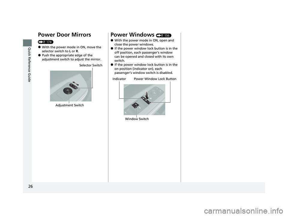 HONDA CLARITY PLUG-IN 2020  Owners Manual (in English) 26
Quick Reference Guide
Power Door Mirrors 
(P 174)
●With the power mode in ON, move the 
selector switch to L or R .
●Push the appropriate edge of the 
adjustment switch to adjust the mirror.
Se