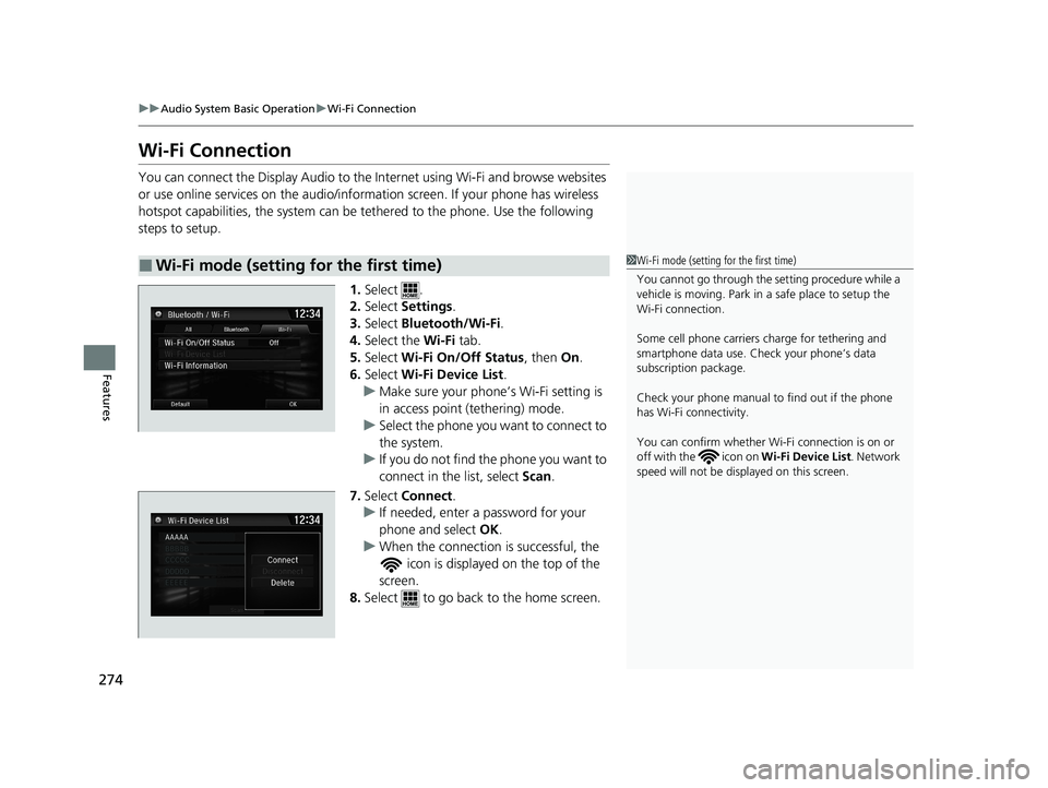 HONDA CLARITY PLUG-IN 2020  Owners Manual (in English) 274
uuAudio System Basic Operation uWi-Fi Connection
Features
Wi-Fi Connection
You can connect the Display Audio to the Internet using Wi-Fi and browse websites 
or use online services on the audio/in