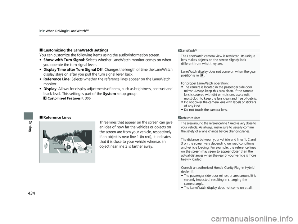HONDA CLARITY PLUG-IN 2020 Owners Manual (in English) uuWhen Driving uLaneWatchTM
434
Driving
■Customizing the LaneWatch settings
You can customize the following items using the audio/information screen.
• Show with Turn Signal : Selects whether Lan HONDA CLARITY PLUG-IN 2020 Owners Manual (in English) uuWhen Driving uLaneWatchTM
434
Driving
■Customizing the LaneWatch settings
You can customize the following items using the audio/information screen.
• Show with Turn Signal : Selects whether Lan