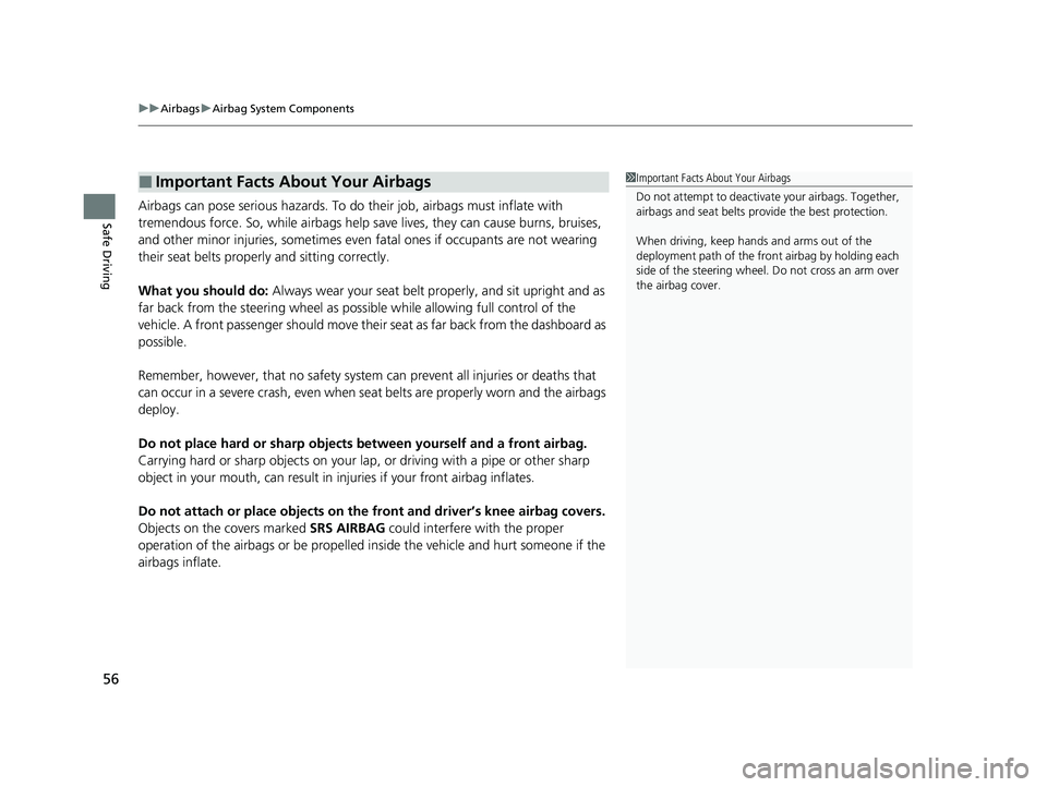 HONDA CLARITY PLUG-IN 2020  Owners Manual (in English) uuAirbags uAirbag System Components
56
Safe DrivingAirbags can pose serious hazards. To do  their job, airbags must inflate with 
tremendous force. So, while airbags help save lives, they can cause bu