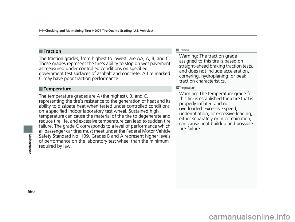 HONDA HR-V 2020 Owners Manual (in English) uuChecking and Maintaining Tires uDOT Tire Quality Grading (U.S. Vehicles)
560
Maintenance
The traction grades, from highest to lowest, are AA, A, B, and C.
Those grades represent the tire’s abil HONDA HR-V 2020 Owners Manual (in English) uuChecking and Maintaining Tires uDOT Tire Quality Grading (U.S. Vehicles)
560
Maintenance
The traction grades, from highest to lowest, are AA, A, B, and C.
Those grades represent the tire’s abil