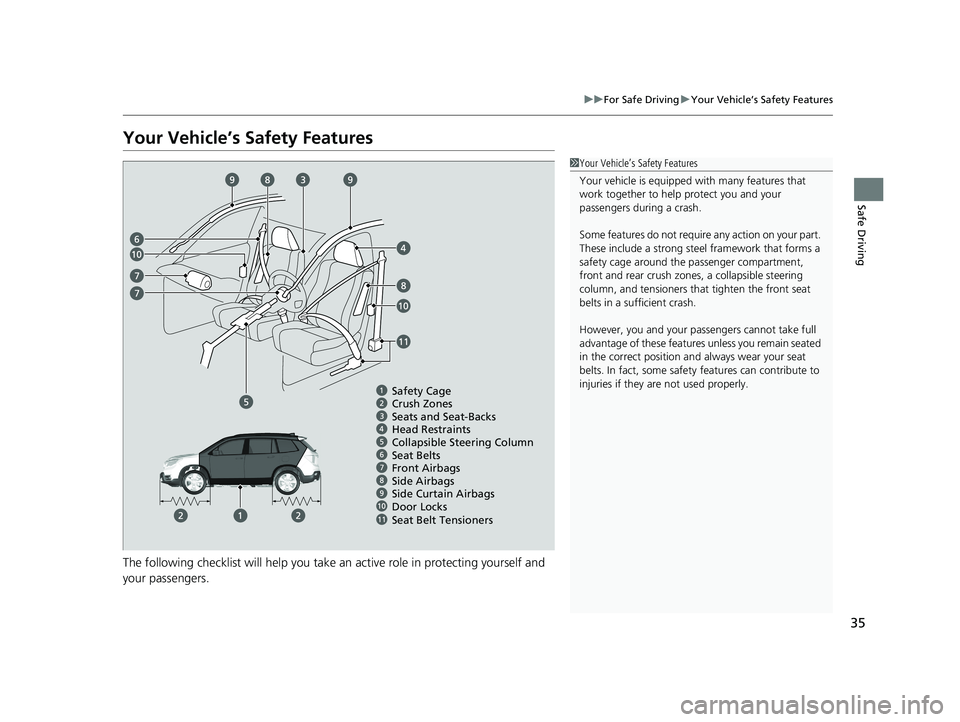 HONDA PASSPORT 2020 Owners Manual (in English) 35
uuFor Safe Driving uYour Vehicle’s Safety Features
Safe Driving
Your Vehicle’s Safety Features
The following checklist will help you take an active role in protecting yourself and
your passeng HONDA PASSPORT 2020 Owners Manual (in English) 35
uuFor Safe Driving uYour Vehicle’s Safety Features
Safe Driving
Your Vehicle’s Safety Features
The following checklist will help you take an active role in protecting yourself and
your passeng