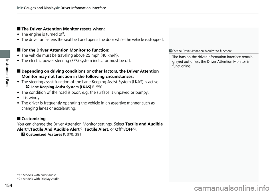 HONDA ACCORD SEDAN 2019  Owners Manual (in English) uuGauges and Displays uDriver Information Interface
154
Instrument Panel
■The Driver Attention  Monitor resets when:
• The engine is turned off.
• The driver unfastens the seat belt and op ens t
