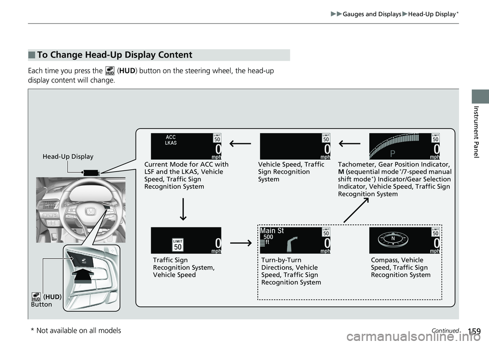 HONDA ACCORD SEDAN 2019  Owners Manual (in English) 159
uuGauges and Displays uHead-Up Display*
Continued
Instrument Panel
Each time you press the   ( HUD) button on the steering wheel, the head-up 
display content will change.
■To Change Head-Up Dis