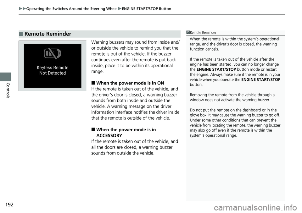 HONDA ACCORD SEDAN 2019  Owners Manual (in English) uuOperating the Switches Around the Steering Wheel uENGINE START/STOP Button
192
Controls
Warning buzzers may sound from inside and/
or outside the vehicle to remind you that the 
remote is out of the