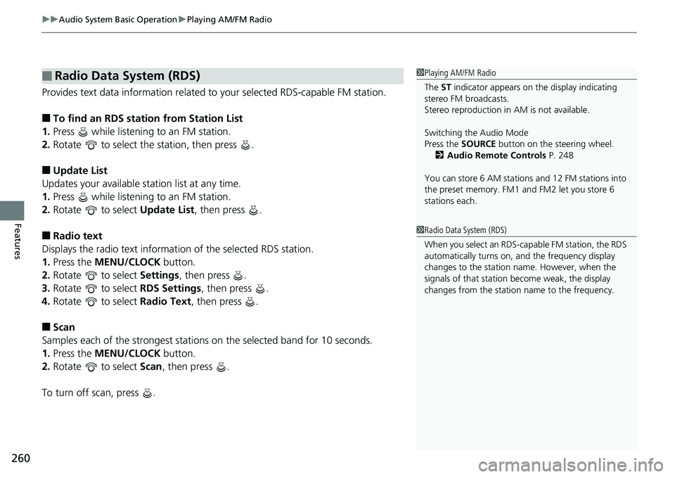HONDA ACCORD SEDAN 2019  Owners Manual (in English) uuAudio System Basic Operation uPlaying AM/FM Radio
260
Features
Provides text data information related to  your selected RDS-capable FM station.
■To find an RDS station from Station List
1. Press  