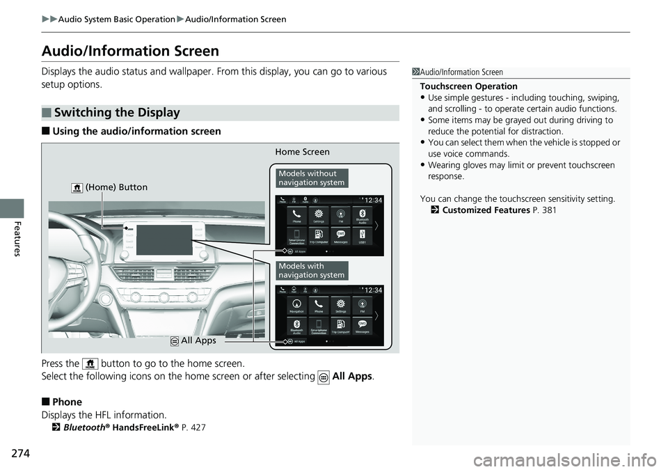 HONDA ACCORD SEDAN 2019  Owners Manual (in English) 274
uuAudio System Basic Operation uAudio/Information Screen
Features
Audio/Information Screen
Displays the audio status and wallpaper.  From this display, you can go to various 
setup options.
■Usi