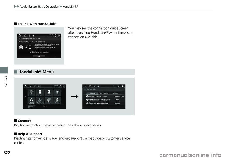 HONDA ACCORD SEDAN 2019  Owners Manual (in English) 322
uuAudio System Basic Operation uHondaLink ®
Features
■To link with HondaLink ®
You may see the conn ection guide screen 
after launching HondaLink ® when there is no 
connection available.
