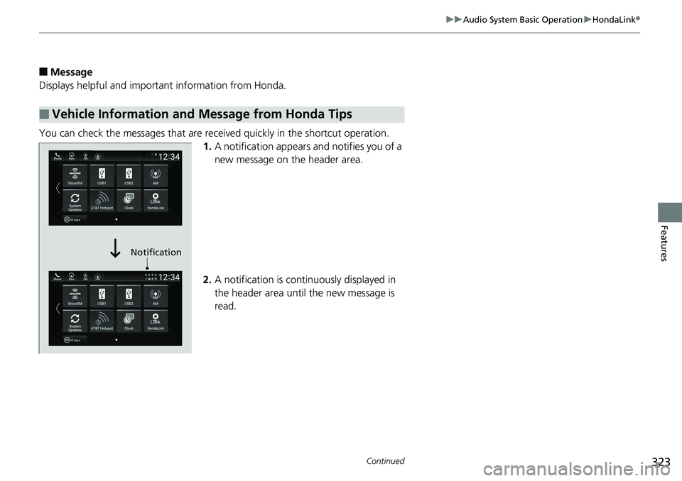 HONDA ACCORD SEDAN 2019  Owners Manual (in English) 323
uuAudio System Basic Operation uHondaLink ®
Continued
Features
■Message
Displays helpful and important information from Honda.
You can check the messages that are receiv ed quickly in the short