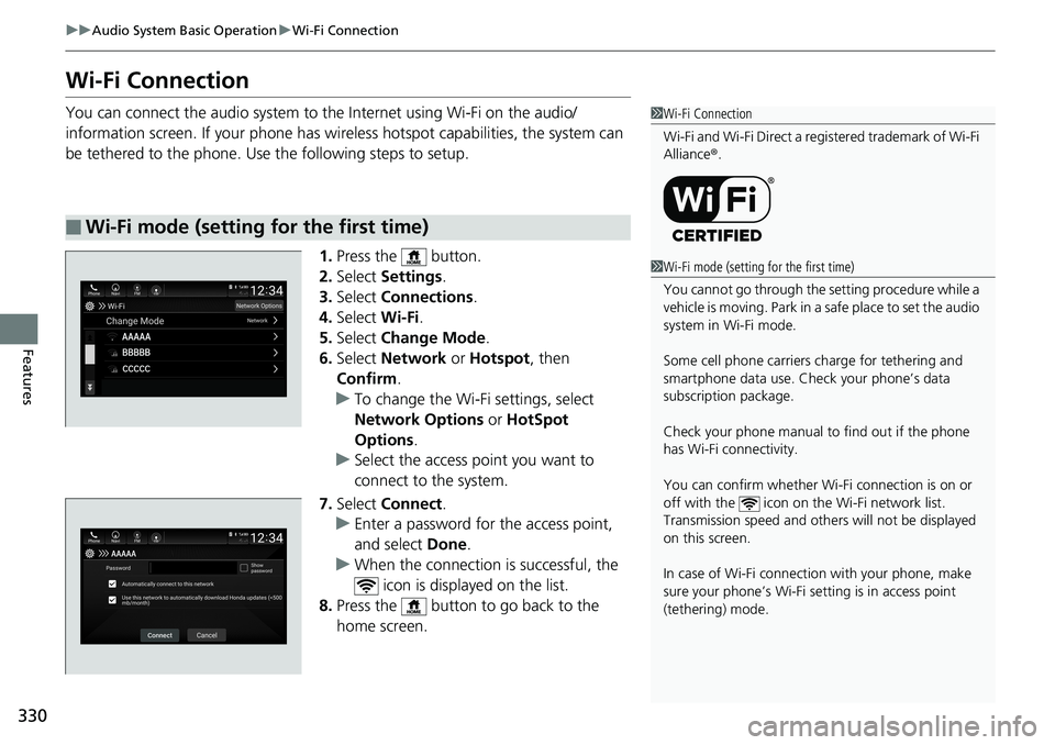 HONDA ACCORD SEDAN 2019  Owners Manual (in English) 330
uuAudio System Basic Operation uWi-Fi Connection
Features
Wi-Fi Connection
You can connect the audio system to the Internet using Wi-Fi on the audio/
information screen. If your phone has wire les