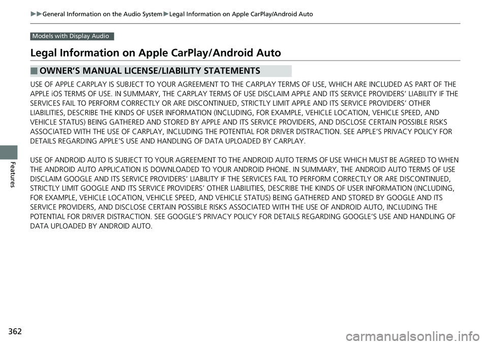 HONDA ACCORD SEDAN 2019  Owners Manual (in English) 362
uuGeneral Information on the Audio System uLegal Information on Apple CarPlay/Android Auto
Features
Models with Display Audio
Legal Information on Ap ple CarPlay/Android Auto
USE OF APPLE CARPLAY 