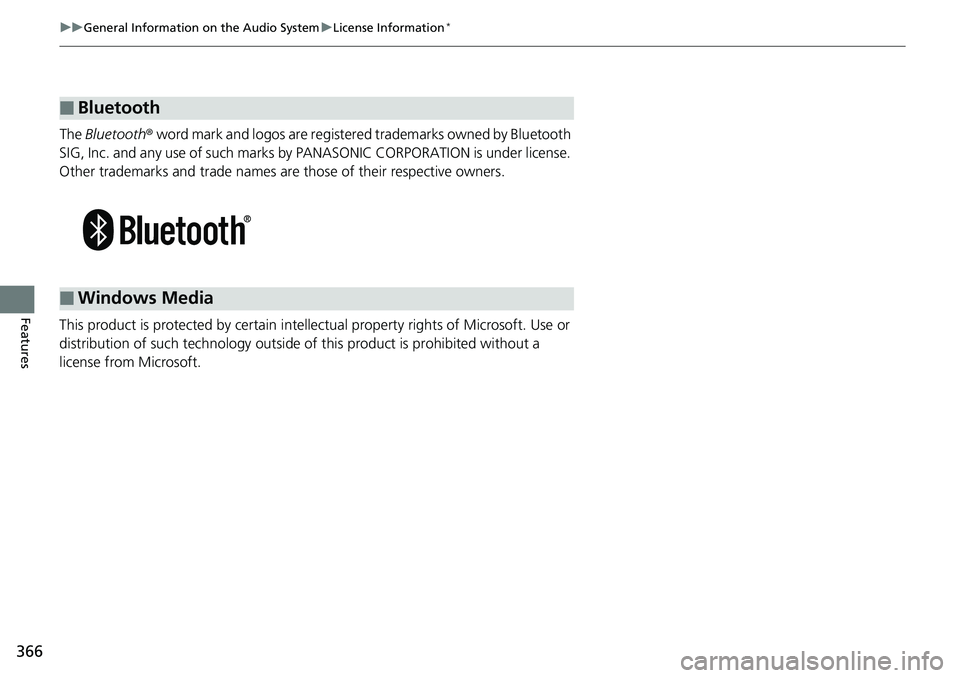 HONDA ACCORD SEDAN 2019  Owners Manual (in English) 366
uuGeneral Information on the Audio System uLicense Information*
Features
The  Bluetooth ® word mark and logos are register ed trademarks owned by Bluetooth 
SIG, Inc. and any use of  such marks b