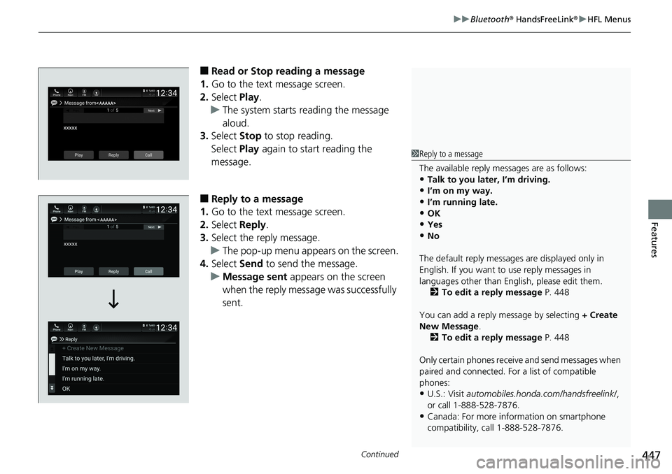 HONDA ACCORD SEDAN 2019  Owners Manual (in English) Continued447
uuBluetooth ® HandsFreeLink ®u HFL Menus
Features
■Read or Stop reading a message
1. Go to the text message screen.
2. Select  Play.
u The system starts reading the message 
aloud.
3.