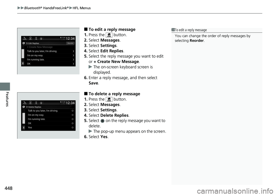 HONDA ACCORD SEDAN 2019  Owners Manual (in English) uuBluetooth ® HandsFreeLink ®u HFL Menus
448
Features
■To edit a reply message
1. Press the   button.
2. Select  Messages .
3. Select  Settings .
4. Select  Edit Replies .
5. Select the reply mess