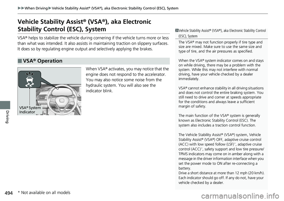 HONDA ACCORD SEDAN 2019  Owners Manual (in English) 494
uuWhen Driving uVehicle Stability Assist ® (VSA ®), aka Electronic Stability Control (ESC), System
Driving
Vehicle Stability Assist ® (VSA ®), aka Electronic 
Stability Control (ESC), System
V