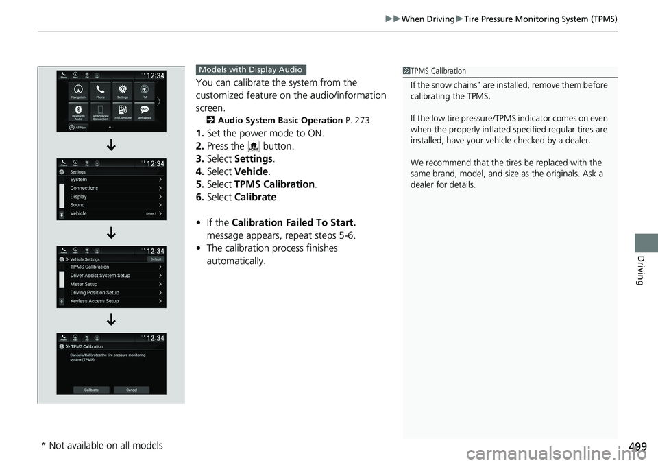 HONDA ACCORD SEDAN 2019  Owners Manual (in English) 499
uuWhen Driving uTire Pressure Monitoring System (TPMS)
Driving
You can calibrate the system from the 
customized feature on  the audio/information 
screen.
2 Audio System Basic Operation  P. 273
1