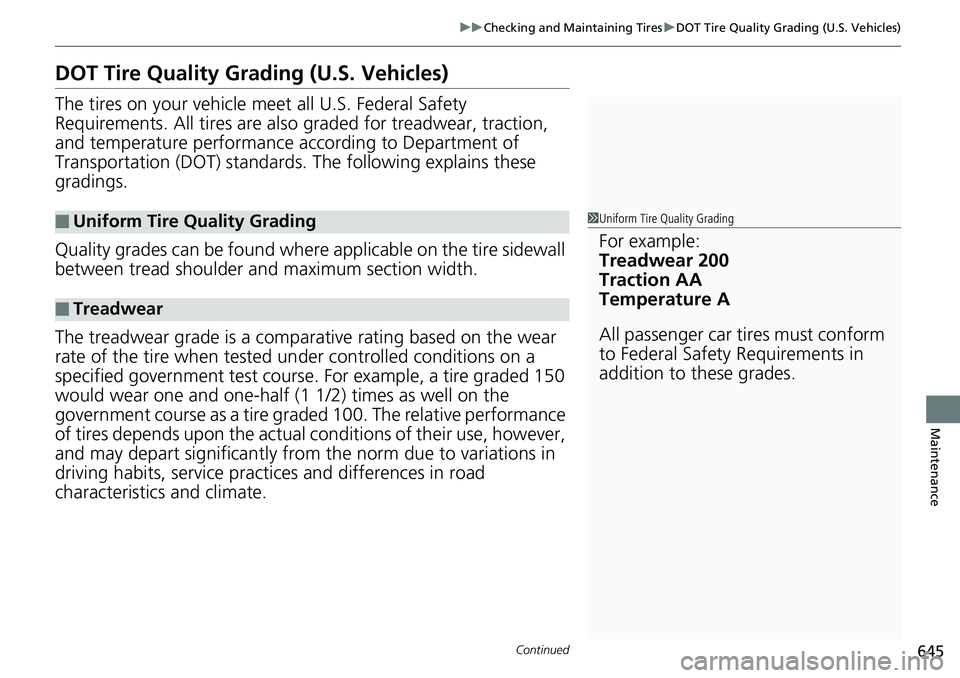 HONDA ACCORD SEDAN 2019  Owners Manual (in English) 645
uuChecking and Maintaining Tires uDOT Tire Quality Grading (U.S. Vehicles)
Continued
Maintenance
DOT Tire Quality Grading (U.S. Vehicles)
The tires on your vehicle m eet all U.S. Federal Safety 
R