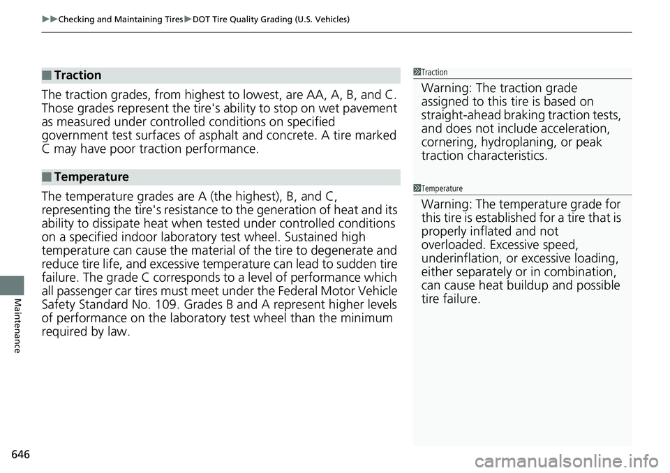 HONDA ACCORD SEDAN 2019  Owners Manual (in English) uuChecking and Maintaining Tires uDOT Tire Quality Grading (U.S. Vehicles)
646
Maintenance
The traction grades, from highest to  lowest, are AA, A, B, and C. 
Those grades represent the tire's  ab