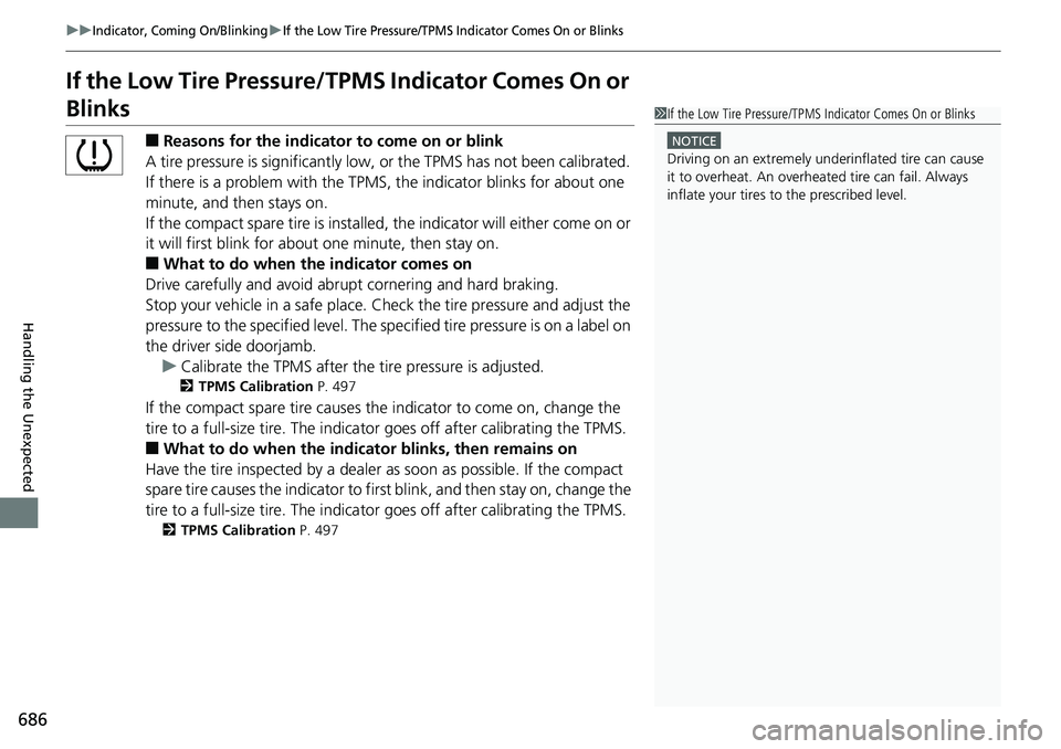 HONDA ACCORD SEDAN 2019 Owners Manual (in English) 686
uuIndicator, Coming On/BlinkinguIf the Low Tire Pressure/TPMS Indicator Comes On or Blinks
Handling the Unexpected
If the Low Tire Pressure/TPMS Indicator Comes On or
Blinks
■Reasons for the in HONDA ACCORD SEDAN 2019 Owners Manual (in English) 686
uuIndicator, Coming On/BlinkinguIf the Low Tire Pressure/TPMS Indicator Comes On or Blinks
Handling the Unexpected
If the Low Tire Pressure/TPMS Indicator Comes On or
Blinks
■Reasons for the in