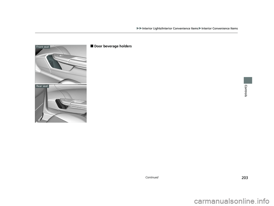 HONDA CIVIC HATCHBACK 2019  Owners Manual (in English) 203
uuInterior Lights/Interior Convenience Items uInterior Convenience Items
Continued
Controls
■Door beverage holdersFront seat
Rear seat
19 CIVIC 5D HUM (KA KC KL)-31TGG6201.book  203 ページ  