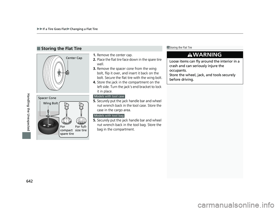 HONDA CIVIC HATCHBACK 2019 Owners Manual (in English) uuIf a Tire Goes Flat uChanging a Flat Tire
642
Handling the Unexpected
1. Remove the center cap.
2. Place the flat tire face down in the spare tire
well.
3. Remove the spacer cone from the wing
bo HONDA CIVIC HATCHBACK 2019 Owners Manual (in English) uuIf a Tire Goes Flat uChanging a Flat Tire
642
Handling the Unexpected
1. Remove the center cap.
2. Place the flat tire face down in the spare tire
well.
3. Remove the spacer cone from the wing
bo