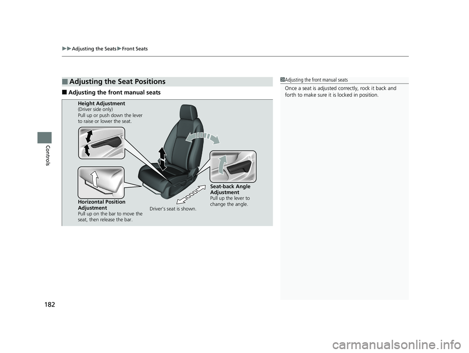 HONDA CIVIC COUPE 2019  Owners Manual (in English) uuAdjusting the Seats uFront Seats
182
Controls
■Adjusting the front manual seats
■Adjusting the Seat Positions1Adjusting the front manual seats
Once a seat is adjusted co rrectly, rock it back an