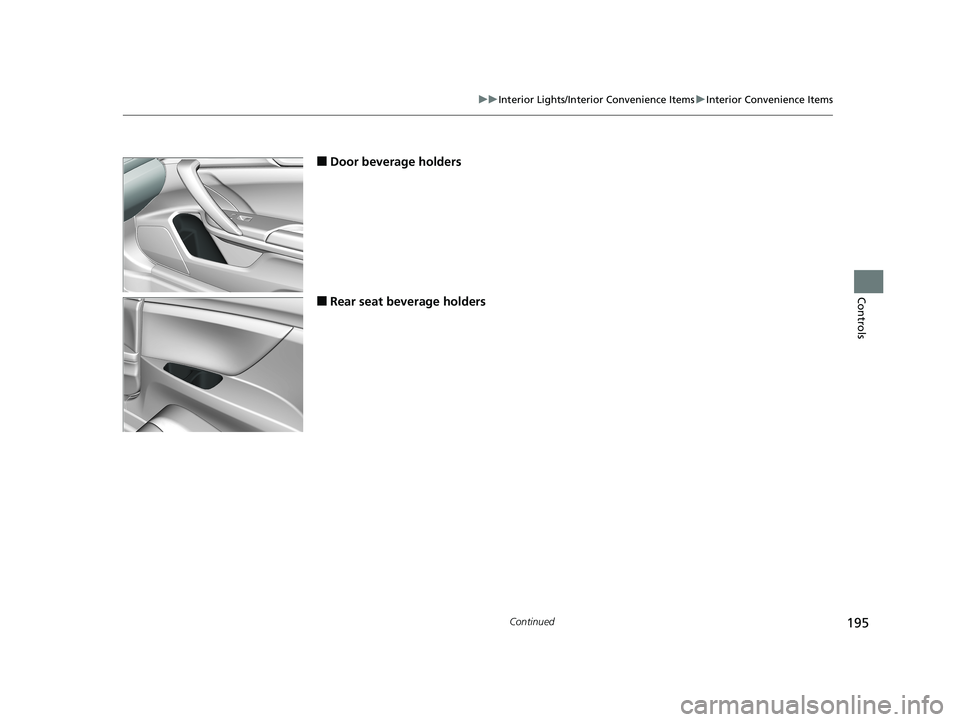 HONDA CIVIC COUPE 2019  Owners Manual (in English) 195
uuInterior Lights/Interior Convenience Items uInterior Convenience Items
Continued
Controls
■Door beverage holders
■Rear seat beverage holders
19 CIVIC 2D HCM (KA KL KC)-31TBG6300.book  195 
