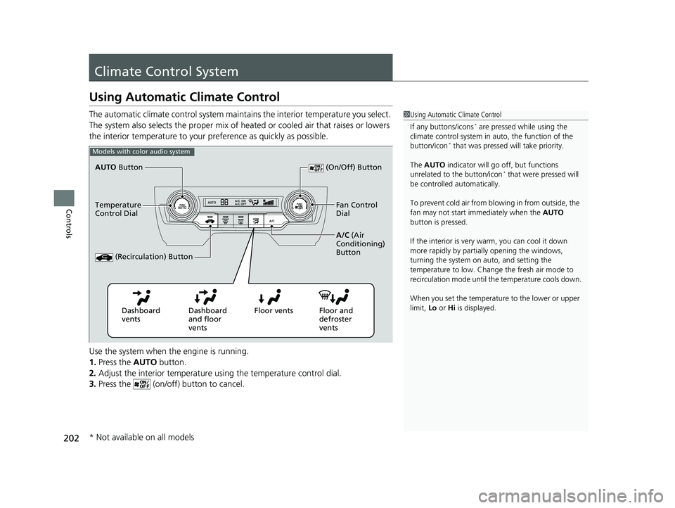 HONDA CIVIC COUPE 2019 Owners Manual (in English) 202
Controls
Climate Control System
Using Automatic Climate Control
The automatic climate control system maintains the interior temperature you select.
The system also selects the proper mix of heate HONDA CIVIC COUPE 2019 Owners Manual (in English) 202
Controls
Climate Control System
Using Automatic Climate Control
The automatic climate control system maintains the interior temperature you select.
The system also selects the proper mix of heate