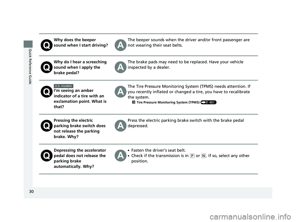 HONDA CIVIC COUPE 2019  Owners Manual (in English) 30
Quick Reference Guide
Why does the beeper 
sound when I start driving?The beeper sounds when the driver and/or front passenger are 
not wearing their seat belts.
Why do I hear a screeching 
sound w