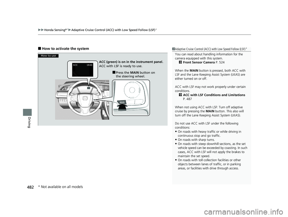 HONDA CIVIC COUPE 2019  Owners Manual (in English) uuHonda Sensing ®*uAdaptive Cruise Control (ACC) with Low Speed Follow (LSF)*
482
Driving
■How to activate the system1Adaptive Cruise Control (ACC)  with Low Speed Follow (LSF)*
You can read about 