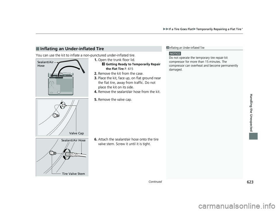HONDA CIVIC COUPE 2019  Owners Manual (in English) Continued623
uuIf a Tire Goes Flat uTemporarily Repairing a Flat Tire*
Handling the Unexpected
You can use the kit to inflate a non-punctured under-inflated tire.
1.Open the trunk floor lid.
2 Getting