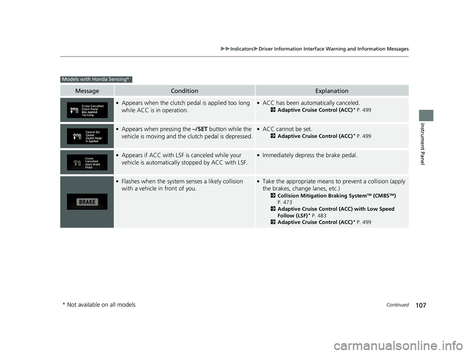 HONDA CIVIC SEDAN 2019  Owners Manual (in English) 107
uuIndicators uDriver Information Interface Wa rning and Information Messages
Continued
Instrument Panel
MessageConditionExplanation
●Appears when the clutch pedal is applied too long 
while ACC 