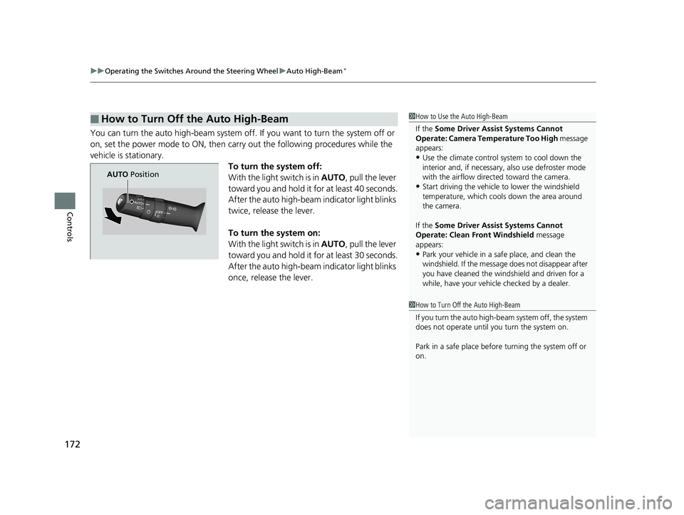 HONDA CIVIC SEDAN 2019  Owners Manual (in English) uuOperating the Switches Around the Steering Wheel uAuto High-Beam*
172
Controls
You can turn the auto high-beam system off.  If you want to turn the system off or 
on, set the power mode to ON, then 