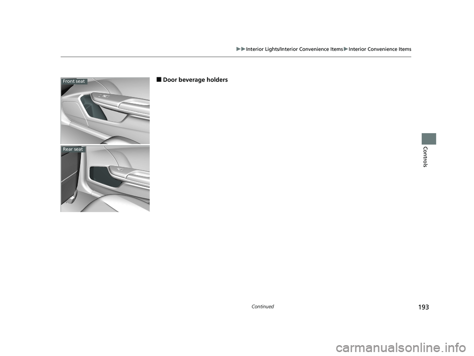HONDA CIVIC SEDAN 2019  Owners Manual (in English) 193
uuInterior Lights/Interior Convenience Items uInterior Convenience Items
Continued
Controls
■Door beverage holdersFront seat
Rear seat
19 CIVIC 4D HCM_HMIN_J (KA KL KC)-31TBA6301.book  193 ペ