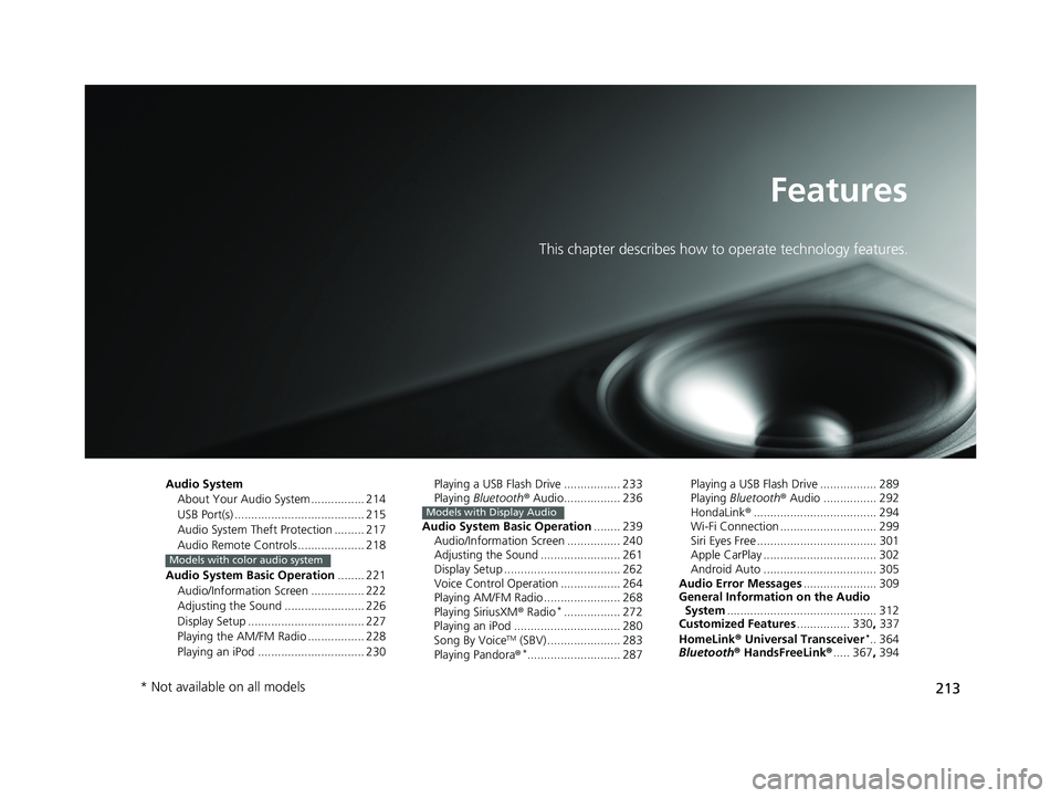 HONDA CIVIC SEDAN 2019  Owners Manual (in English) 213
Features
This chapter describes how to operate technology features.
Audio SystemAbout Your Audio System ................ 214
USB Port(s) ....................................... 215
Audio System Th