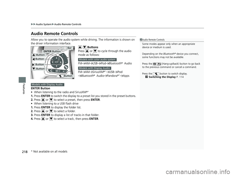 HONDA CIVIC SEDAN 2019  Owners Manual (in English) 218
uuAudio System uAudio Remote Controls
Features
Audio Remote Controls
Allow you to operate the audio system while  driving. The information is shown on 
the driver information interface.   Buttons
