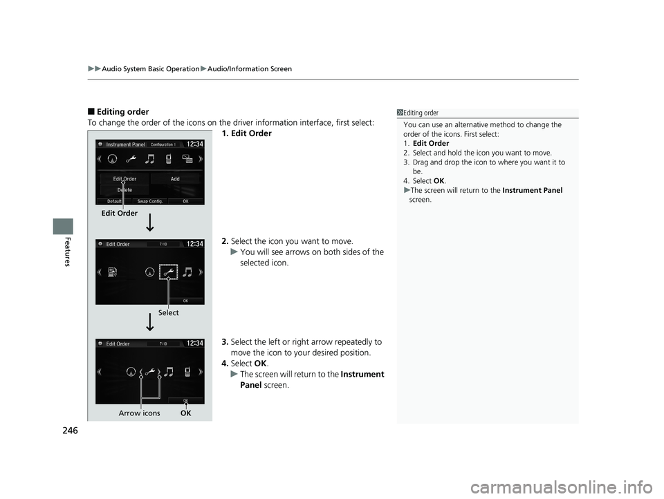 HONDA CIVIC SEDAN 2019  Owners Manual (in English) uuAudio System Basic Operation uAudio/Information Screen
246
Features
■Editing order
To change the order of the icons on the  driver information interface, first select:
1. Edit Order
2. Select the 