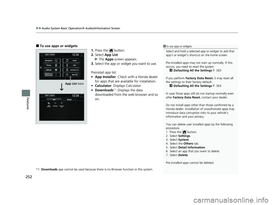 HONDA CIVIC SEDAN 2019  Owners Manual (in English) uuAudio System Basic Operation uAudio/Information Screen
252
Features
■To use apps or widgets
1.Press the   button.
2. Select  App List .
u The  Apps  screen appears.
3. Select the app or widget you
