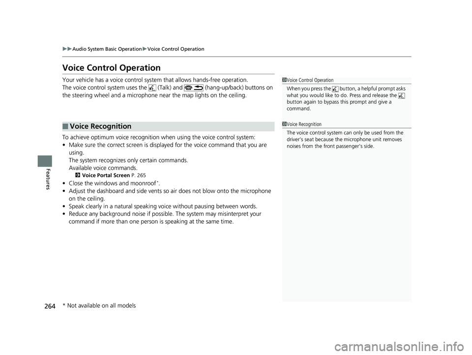 HONDA CIVIC SEDAN 2019  Owners Manual (in English) 264
uuAudio System Basic Operation uVoice Control Operation
Features
Voice Control Operation
Your vehicle has a voice control system that allows hands-free operation.
The voice control system uses the