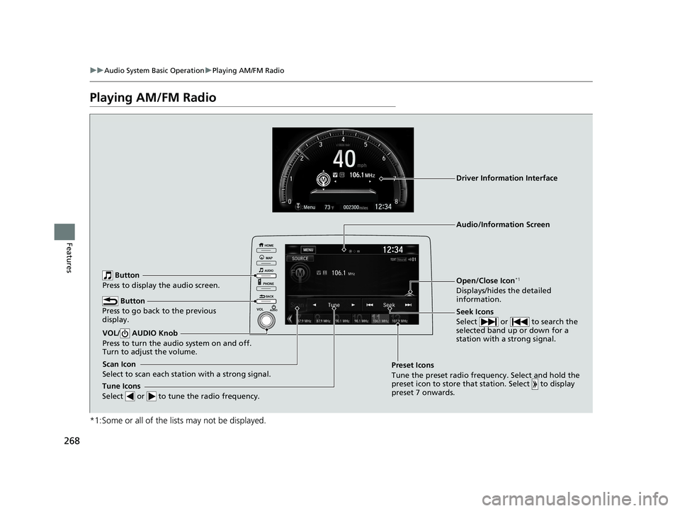 HONDA CIVIC SEDAN 2019  Owners Manual (in English) 268
uuAudio System Basic Operation uPlaying AM/FM Radio
Features
Playing AM/FM Radio
*1:Some or all of the lists may not be displayed.
 Button
Press to go back to the previous 
display.
Seek Icons
Sel