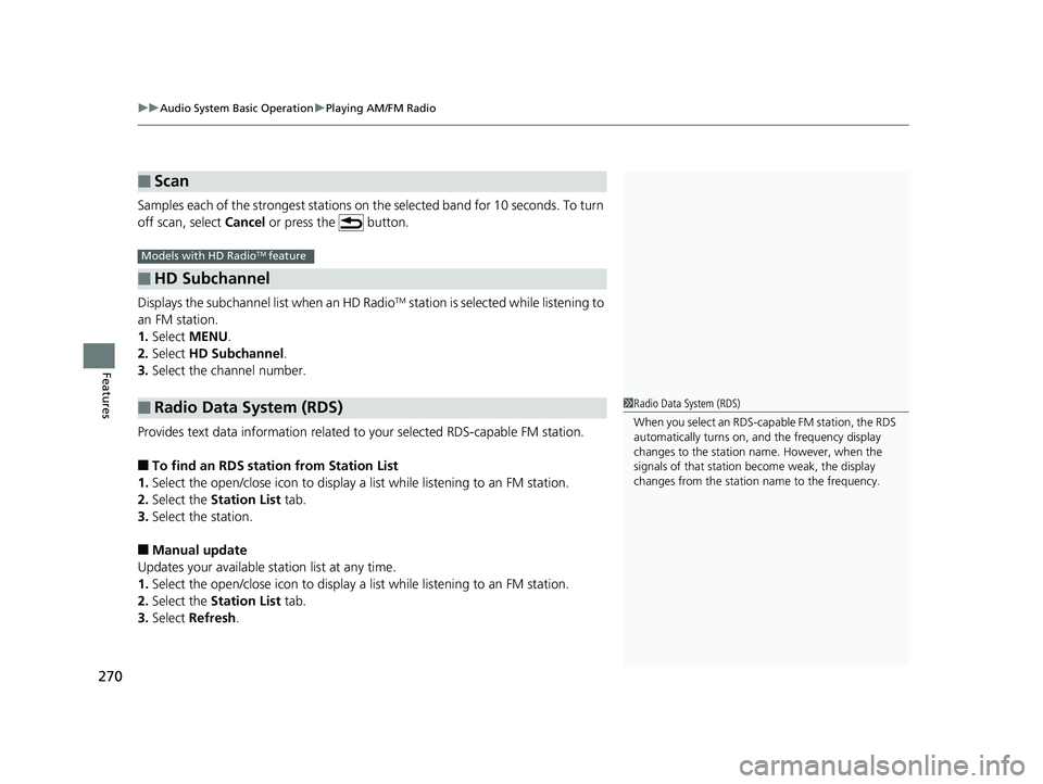 HONDA CIVIC SEDAN 2019  Owners Manual (in English) uuAudio System Basic Operation uPlaying AM/FM Radio
270
Features
Samples each of the strongest stations on the selected band  for 10 seconds. To turn 
off scan, select  Cancel or press the   button.
D